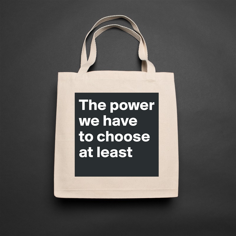 The power we have to choose at least Natural Eco Cotton Canvas Tote 