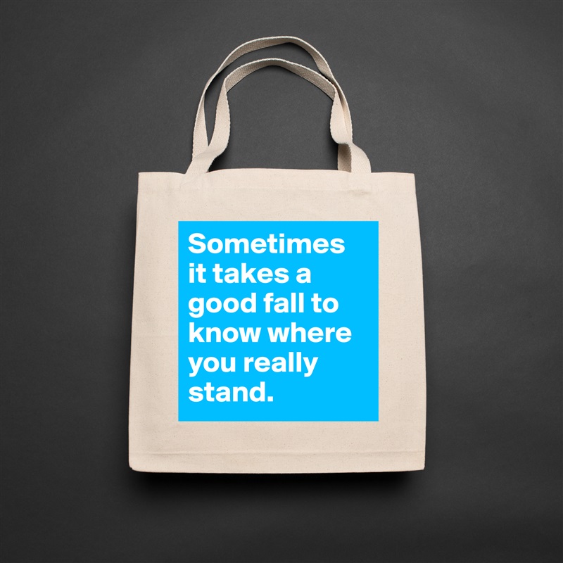 Sometimes it takes a good fall to know where you really stand.  Natural Eco Cotton Canvas Tote 
