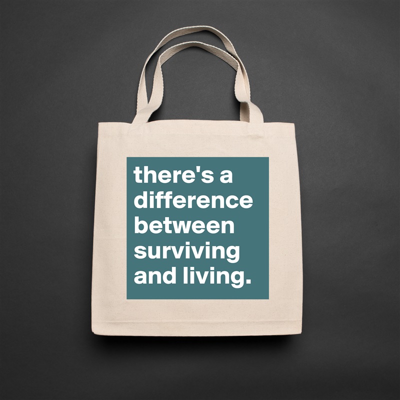 there's a difference between surviving and living. Natural Eco Cotton Canvas Tote 