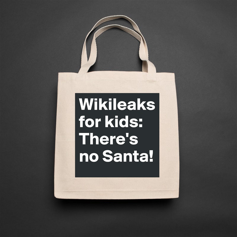 Wikileaks for kids: There's no Santa! Natural Eco Cotton Canvas Tote 