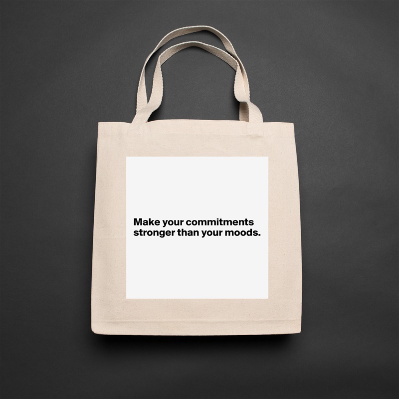 




Make your commitments
stronger than your moods.



 Natural Eco Cotton Canvas Tote 