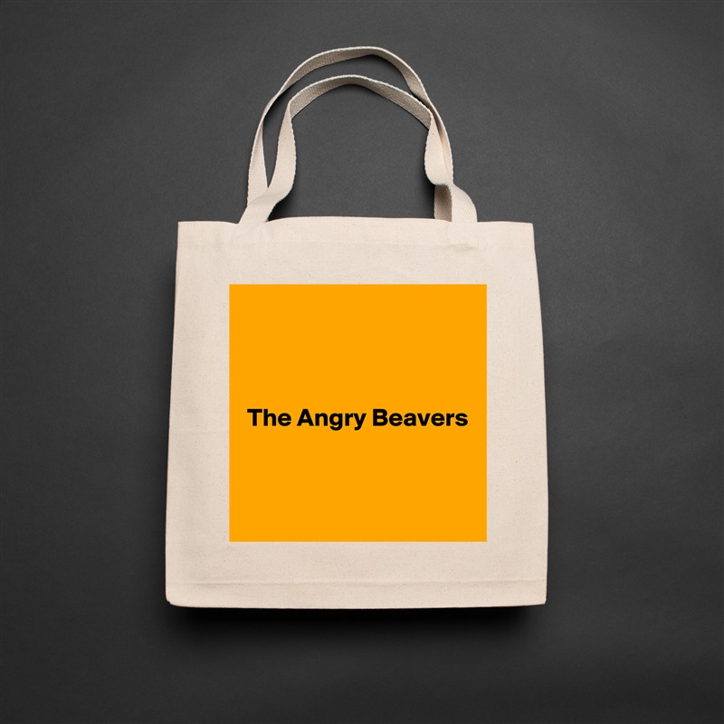 



 The Angry Beavers


 Natural Eco Cotton Canvas Tote 