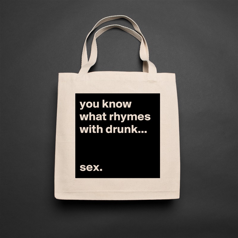 you know what rhymes with drunk...


sex. Natural Eco Cotton Canvas Tote 
