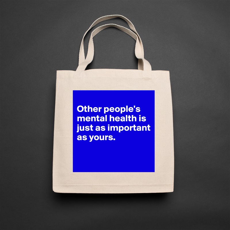 
Other people's mental health is just as important as yours.

 Natural Eco Cotton Canvas Tote 