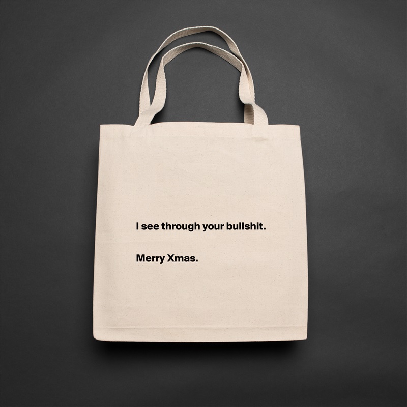 




I see through your bullshit.


Merry Xmas. 


 Natural Eco Cotton Canvas Tote 
