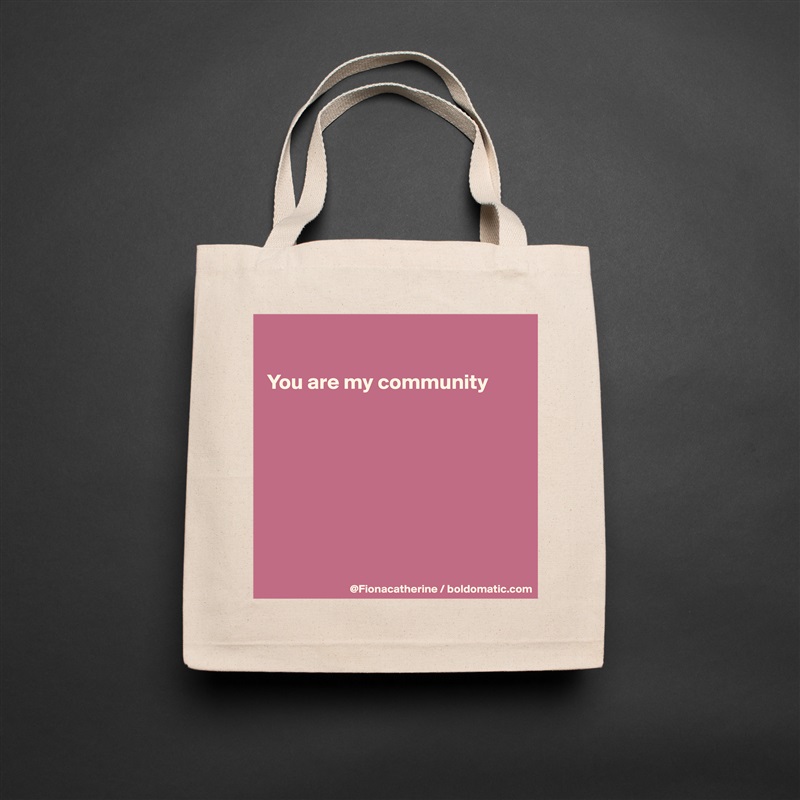 

You are my community








 Natural Eco Cotton Canvas Tote 