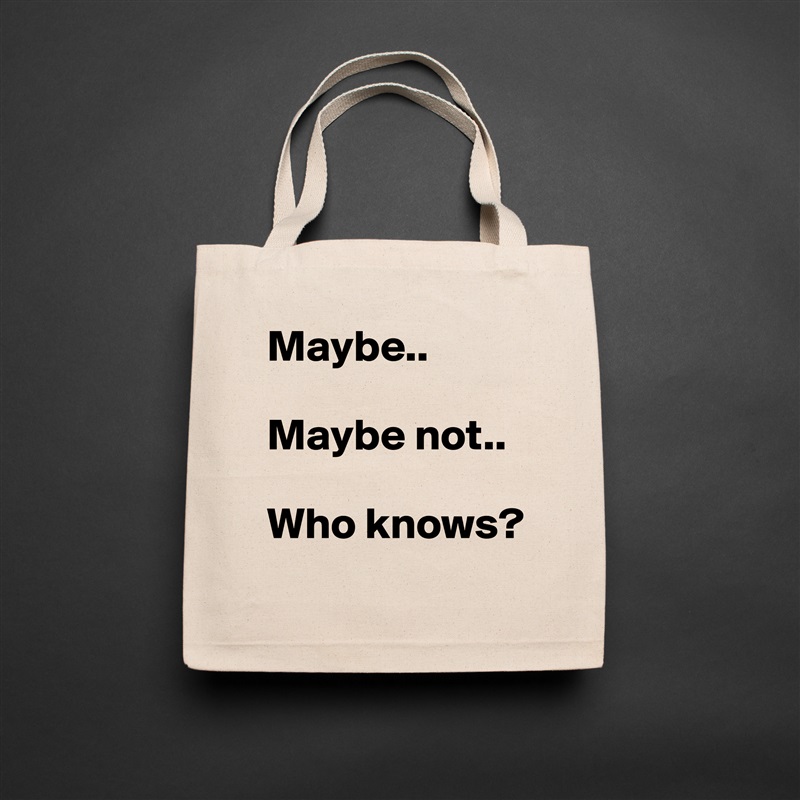 Maybe..

Maybe not..

Who knows? Natural Eco Cotton Canvas Tote 