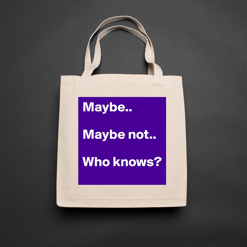 Maybe..

Maybe not..

Who knows? Natural Eco Cotton Canvas Tote 