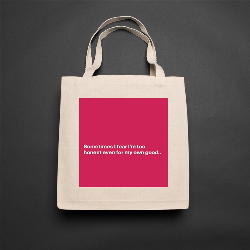 






Sometimes I fear I'm too honest even for my own good..



 Natural Eco Cotton Canvas Tote 