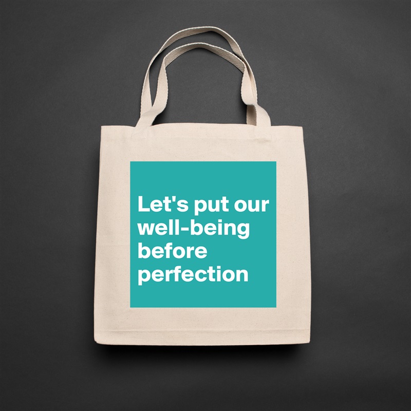 
Let's put our well-being before perfection Natural Eco Cotton Canvas Tote 