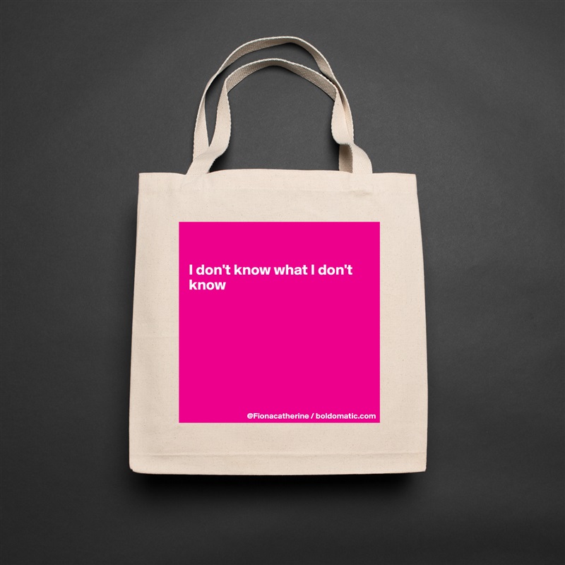

I don't know what I don't
know







 Natural Eco Cotton Canvas Tote 