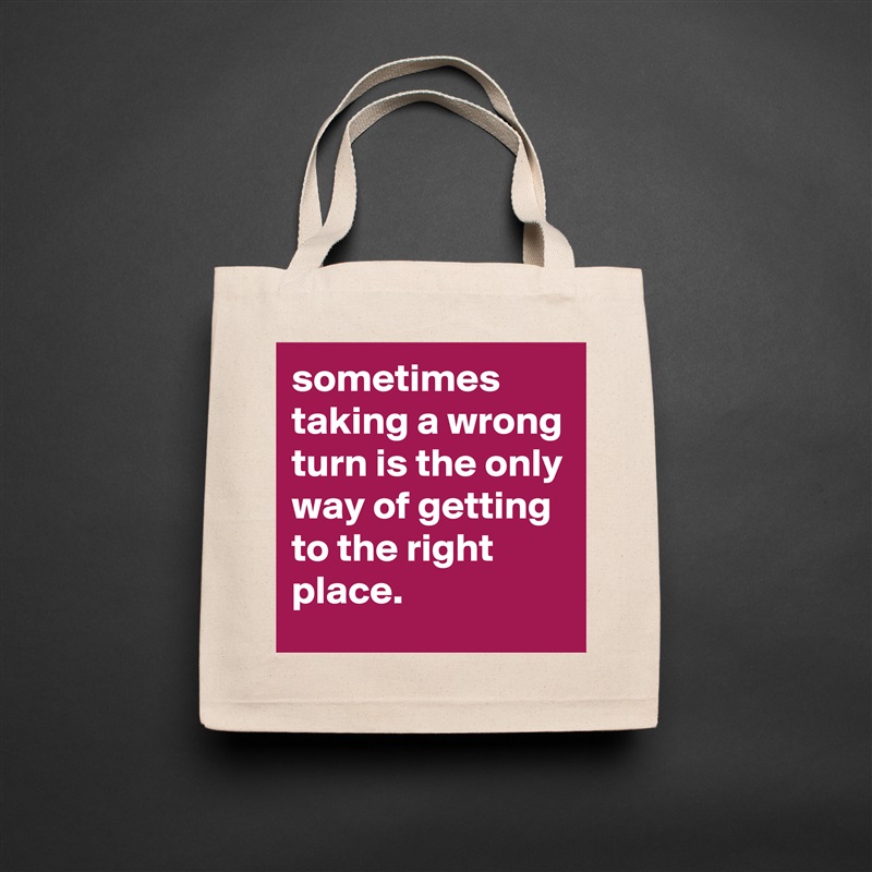 sometimes taking a wrong turn is the only way of getting to the right place. Natural Eco Cotton Canvas Tote 