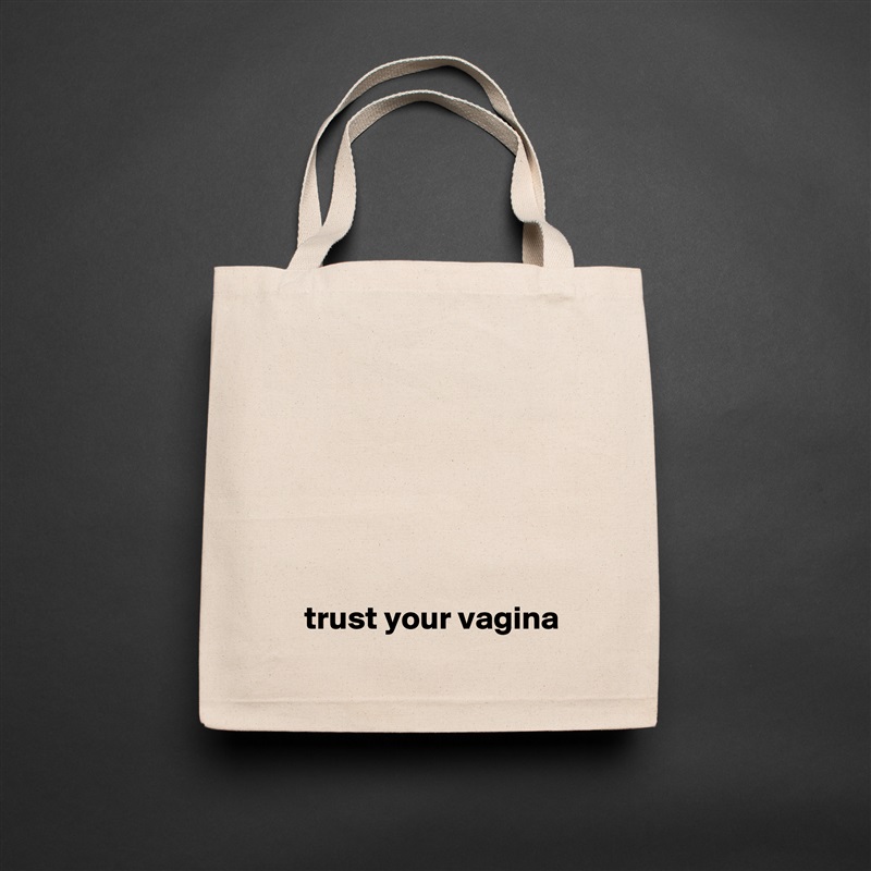 






  trust your vagina Natural Eco Cotton Canvas Tote 