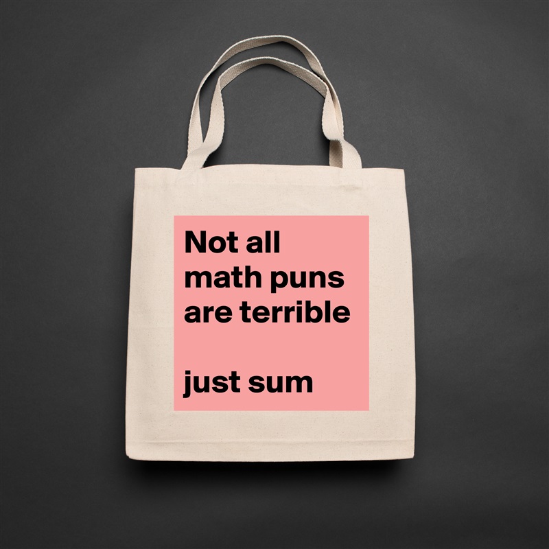 Not all math puns are terrible

just sum Natural Eco Cotton Canvas Tote 