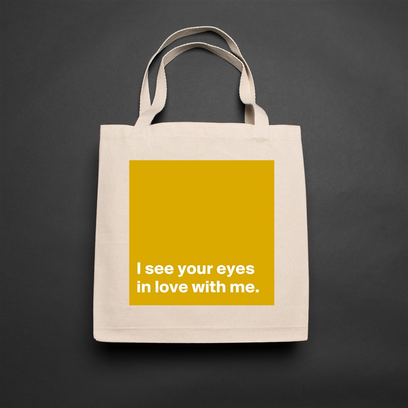 




I see your eyes in love with me. Natural Eco Cotton Canvas Tote 