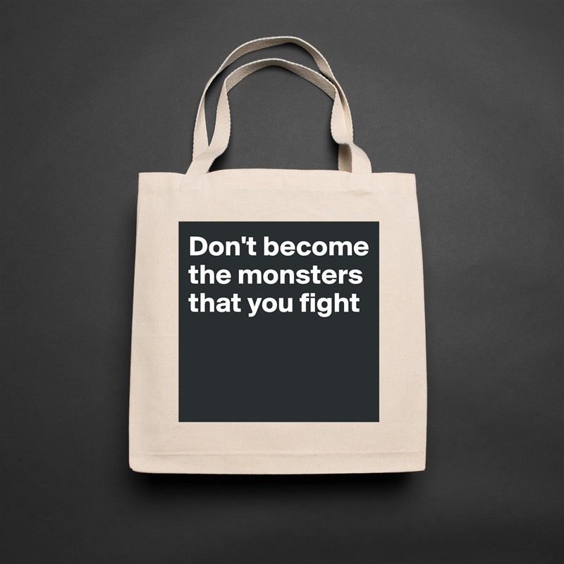 Don't become the monsters that you fight


 Natural Eco Cotton Canvas Tote 