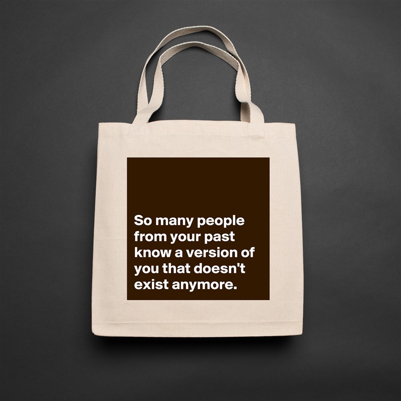 


So many people from your past know a version of you that doesn't exist anymore. Natural Eco Cotton Canvas Tote 