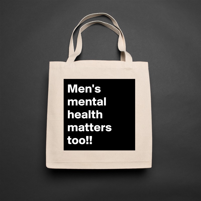 Men's mental health matters too!! Natural Eco Cotton Canvas Tote 