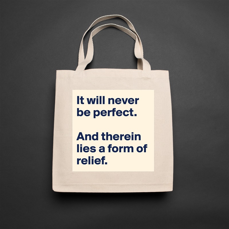 It will never be perfect. 

And therein lies a form of relief. Natural Eco Cotton Canvas Tote 