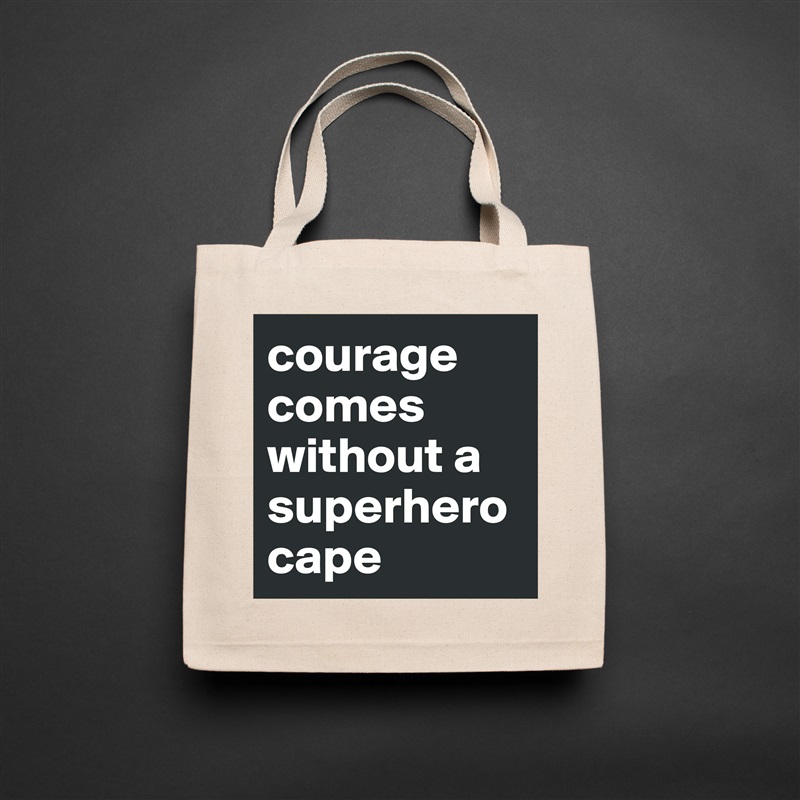 courage comes without a superherocape Natural Eco Cotton Canvas Tote 