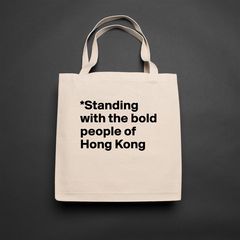 *Standing with the bold people of Hong Kong
 Natural Eco Cotton Canvas Tote 