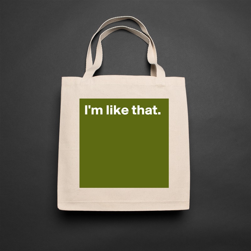 I'm like that.



 Natural Eco Cotton Canvas Tote 