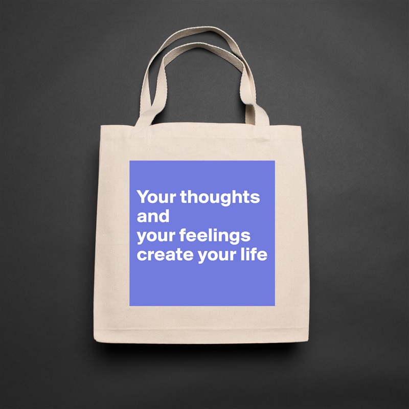 
Your thoughts and 
your feelings create your life
 Natural Eco Cotton Canvas Tote 