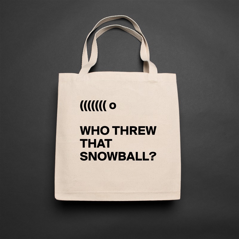 ((((((( o

WHO THREW THAT SNOWBALL? Natural Eco Cotton Canvas Tote 