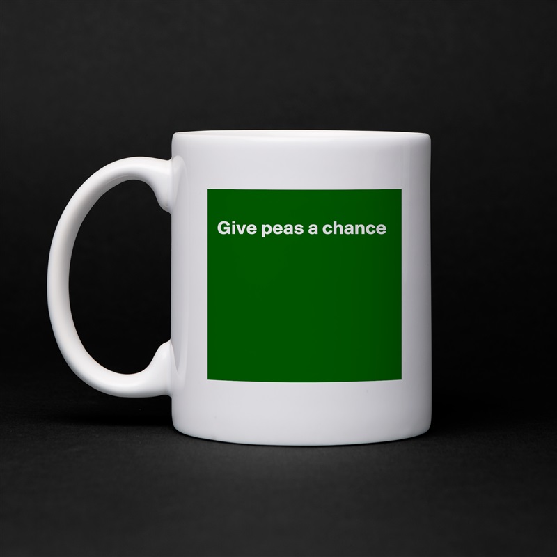 
Give peas a chance





 White Mug Coffee Tea Custom 