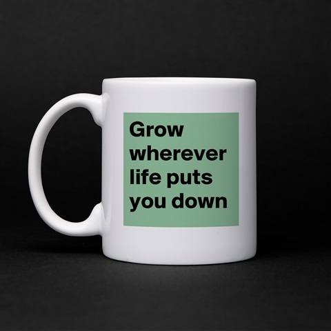 Products «Grow wherever life puts you down» - Boldomatic Shop