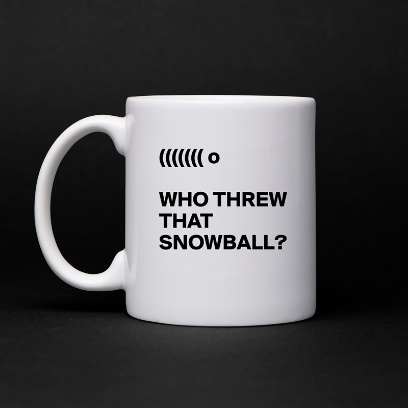 ((((((( o

WHO THREW THAT SNOWBALL? White Mug Coffee Tea Custom 