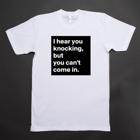 Products «I hear you knocking, but you can't come in.» - Boldomatic Shop