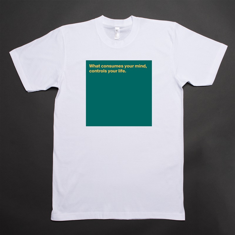 What consumes your mind,
controls your life.








 White Tshirt American Apparel Custom Men 