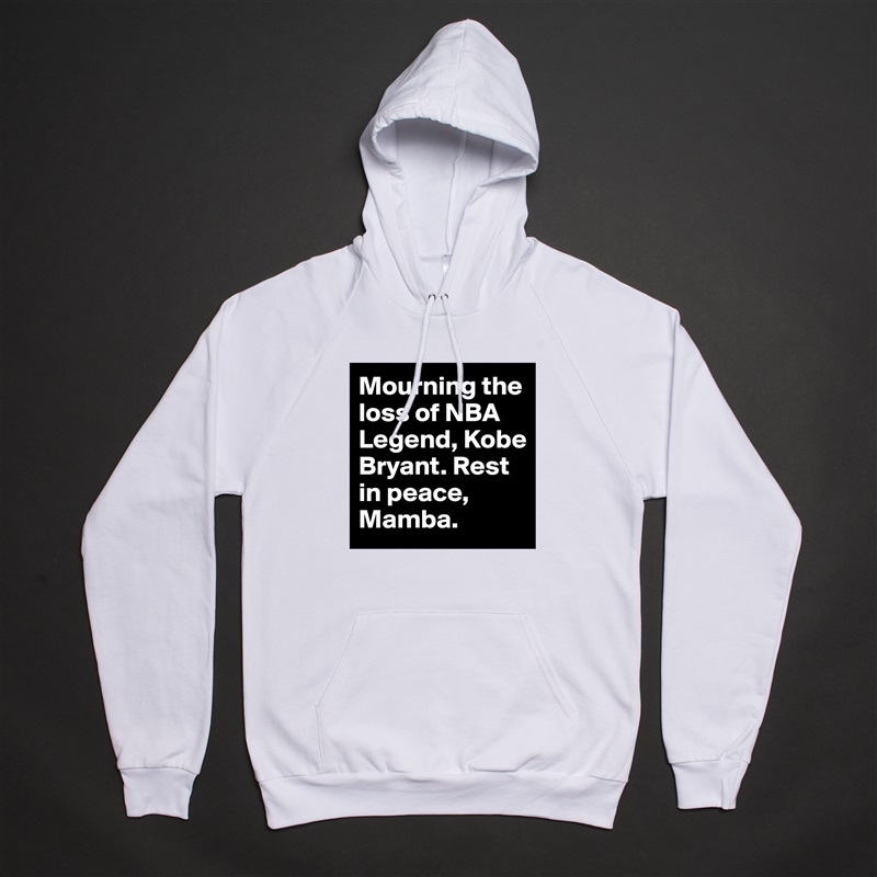Mourning the loss of NBA Legend, Kobe
Bryant. Rest in peace, Mamba. White American Apparel Unisex Pullover Hoodie Custom  