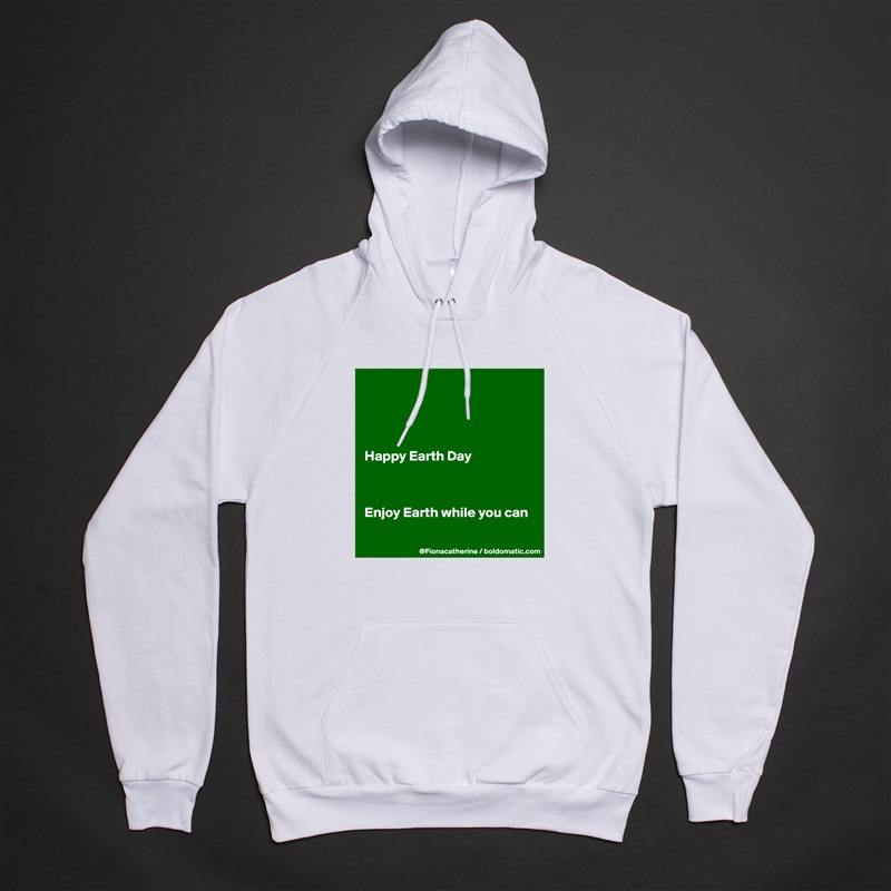 




Happy Earth Day



Enjoy Earth while you can

 White American Apparel Unisex Pullover Hoodie Custom  