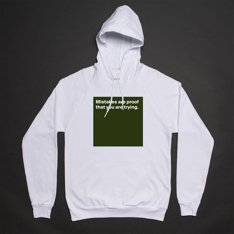 Mistakes are proof that you are trying.





 White American Apparel Unisex Pullover Hoodie Custom  