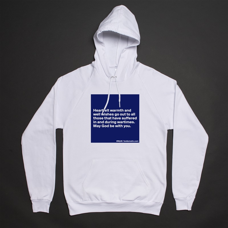 


Heartfelt warmth and well wishes go out to all those that have suffered in and during wartimes.  May God be with you.


 White American Apparel Unisex Pullover Hoodie Custom  