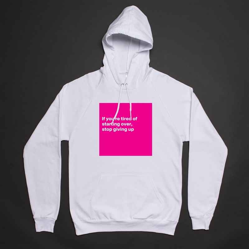 

If you're tired of starting over, 
stop giving up



 White American Apparel Unisex Pullover Hoodie Custom  