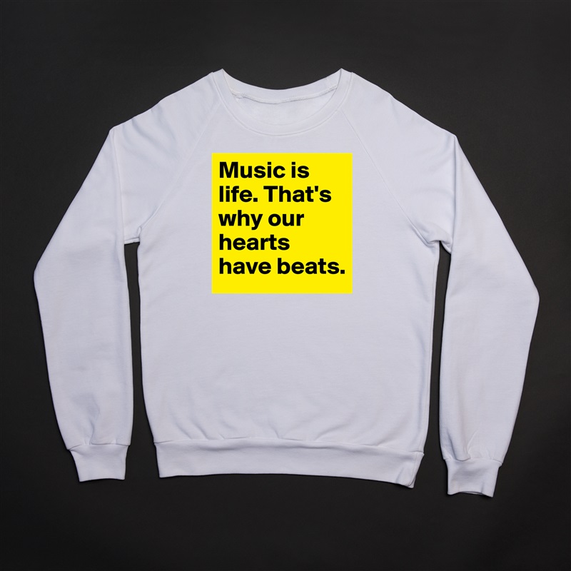 Music is life. That's why our hearts have beats. White Gildan Heavy Blend Crewneck Sweatshirt 