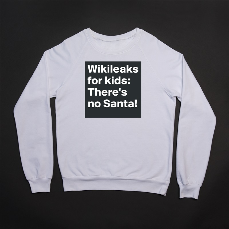 Wikileaks for kids: There's no Santa! White Gildan Heavy Blend Crewneck Sweatshirt 