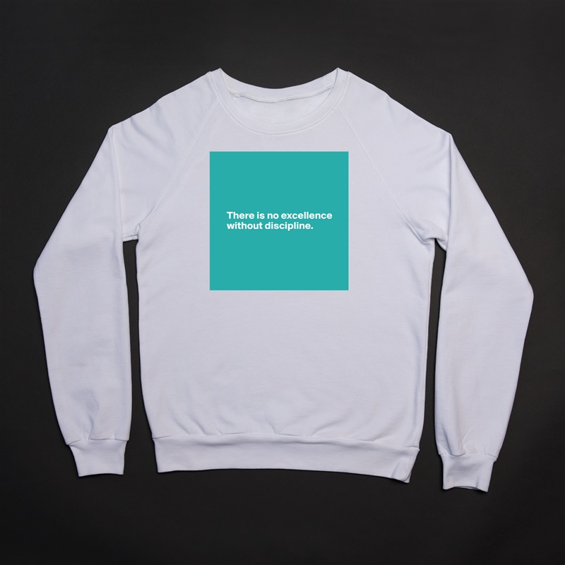 




     There is no excellence 
     without discipline.




 White Gildan Heavy Blend Crewneck Sweatshirt 