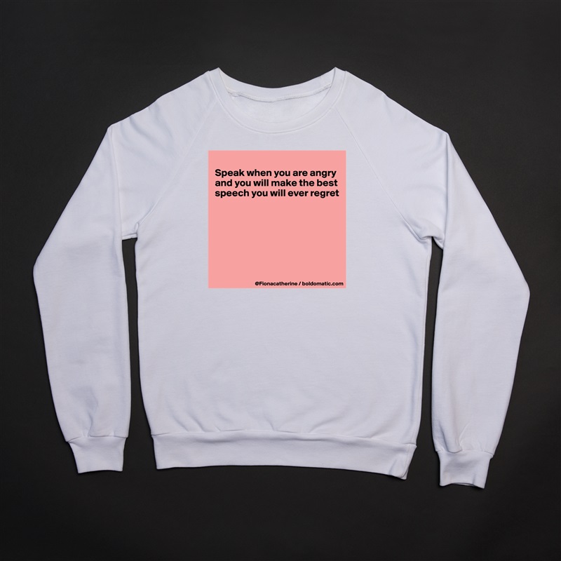 
Speak when you are angry
and you will make the best
speech you will ever regret







 White Gildan Heavy Blend Crewneck Sweatshirt 