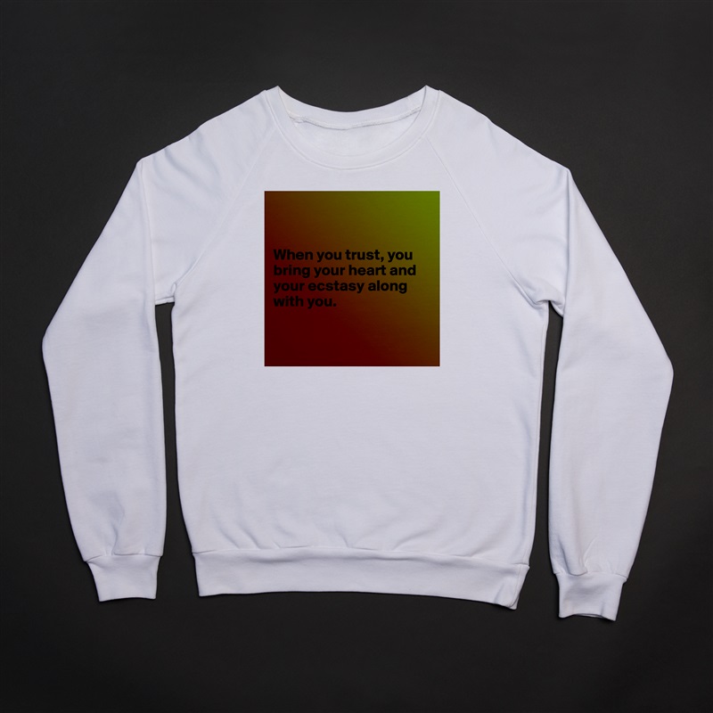 


When you trust, you bring your heart and your ecstasy along with you.


 White Gildan Heavy Blend Crewneck Sweatshirt 