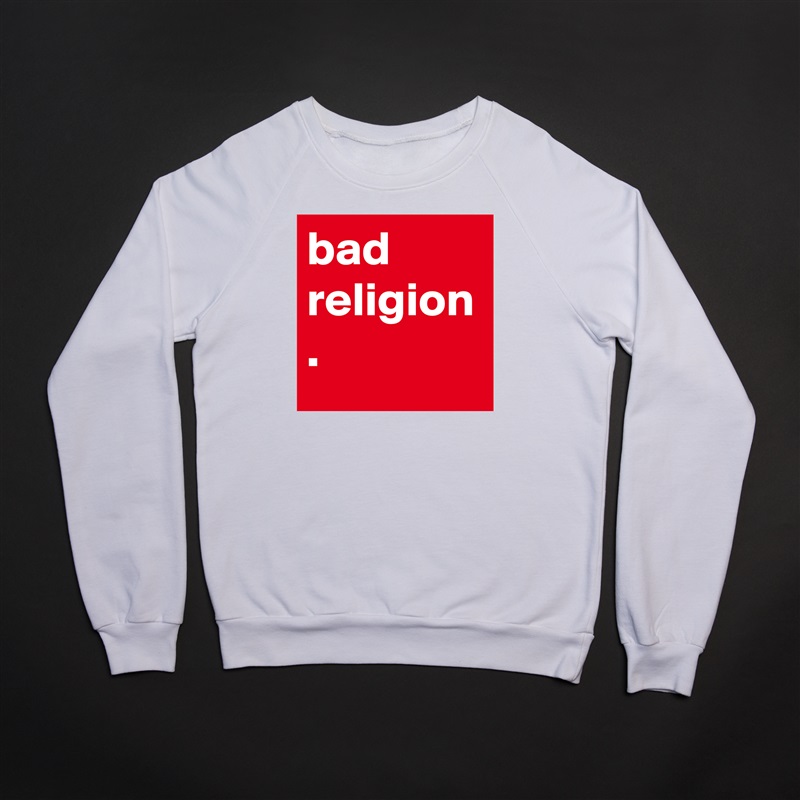 bad
religion
. White Gildan Heavy Blend Crewneck Sweatshirt 