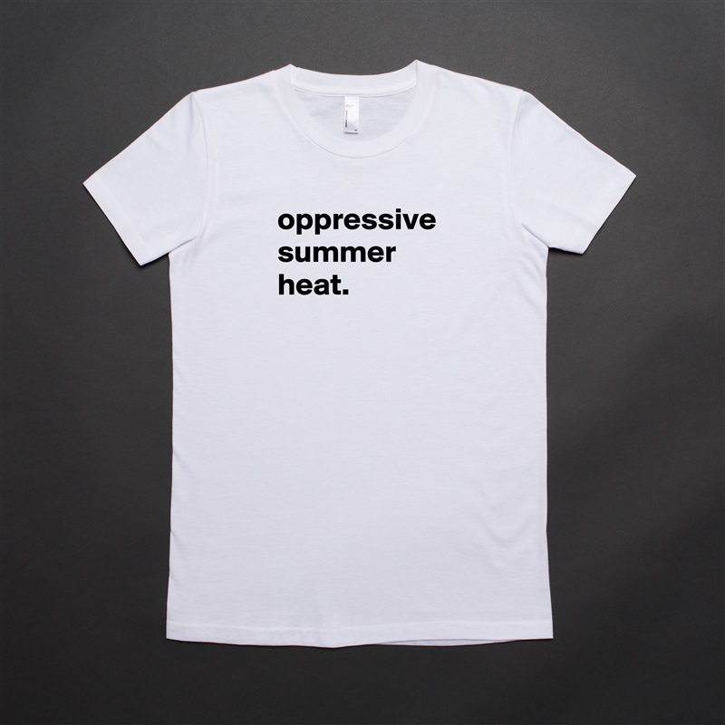 oppressive summer heat.  White American Apparel Short Sleeve Tshirt Custom 