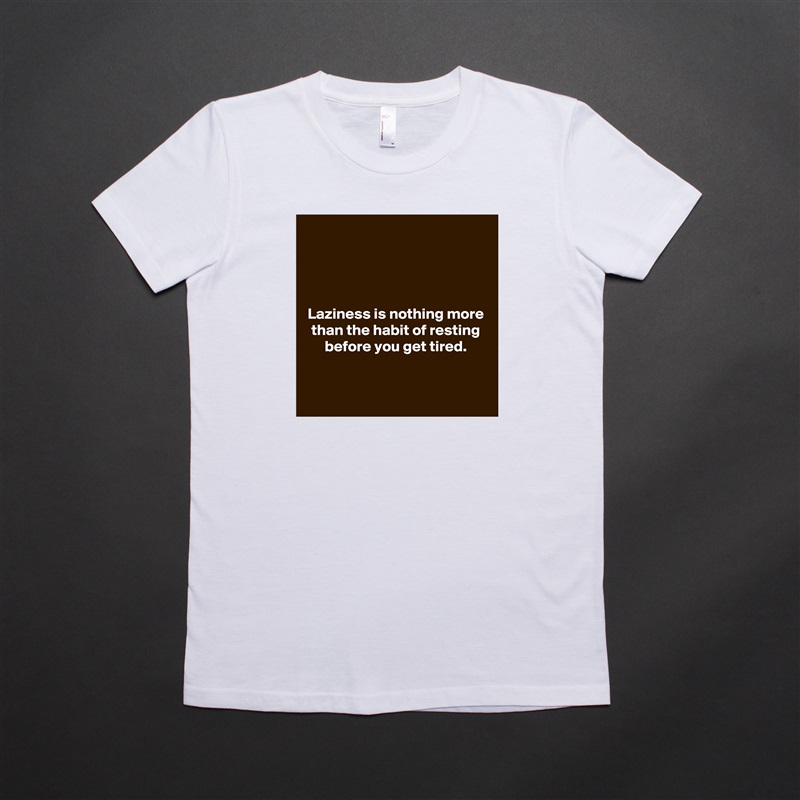 




Laziness is nothing more than the habit of resting before you get tired.

 White American Apparel Short Sleeve Tshirt Custom 