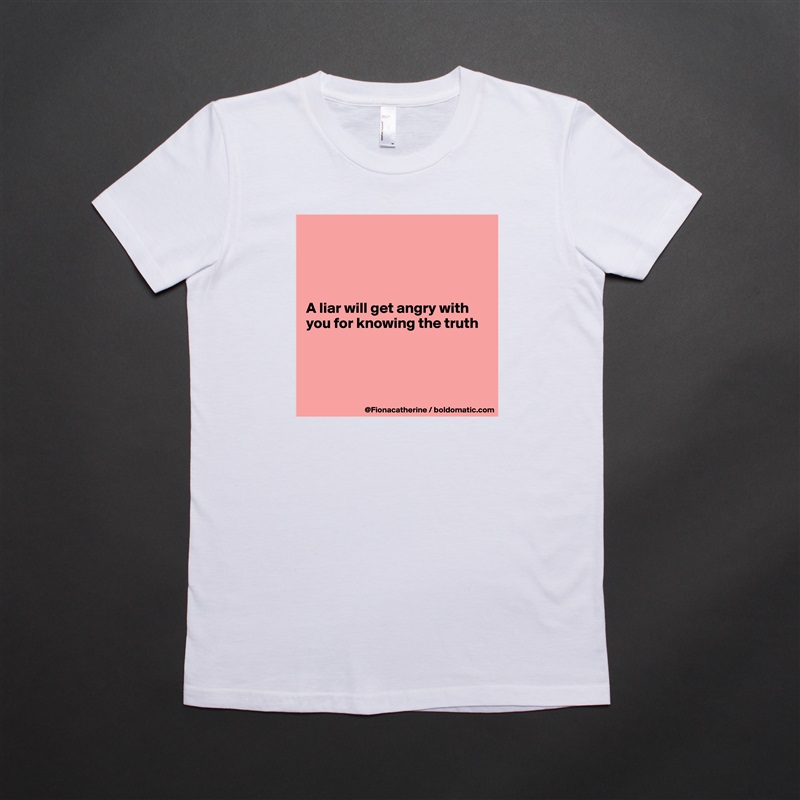 




A liar will get angry with 
you for knowing the truth




 White American Apparel Short Sleeve Tshirt Custom 