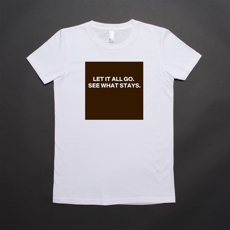 
LET IT ALL GO.
SEE WHAT STAYS.



 White American Apparel Short Sleeve Tshirt Custom 