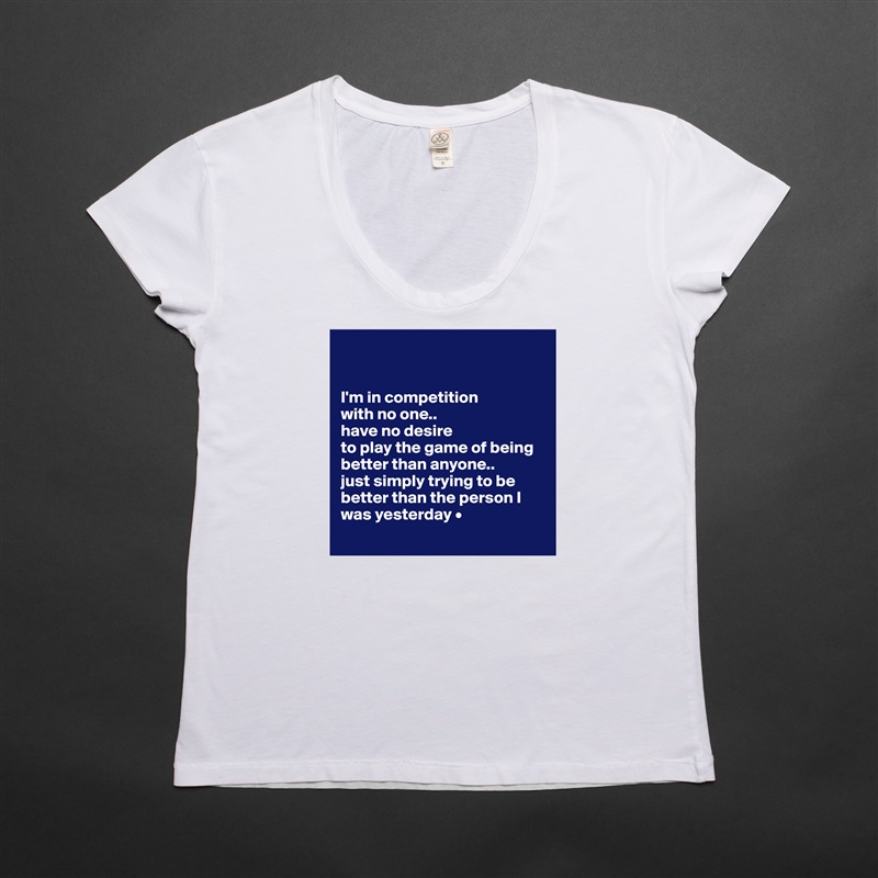 


I'm in competition
with no one..
have no desire
to play the game of being better than anyone..
just simply trying to be better than the person I was yesterday •
 White Womens Women Shirt T-Shirt Quote Custom Roadtrip Satin Jersey 