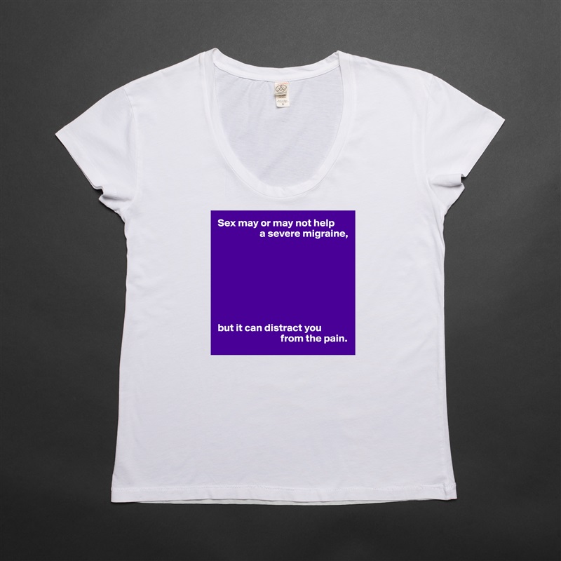 Sex may or may not help
                    a severe migraine,








but it can distract you
                              from the pain. White Womens Women Shirt T-Shirt Quote Custom Roadtrip Satin Jersey 
